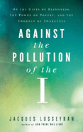 Against the Pollution of the I: On the Gifts of Blindness, the Power of Poetry, and the Urgency of Awareness