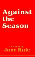 Against the Season - Rule, Jane