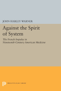 Against the Spirit of System: The French Impulse in Nineteenth-Century American Medicine