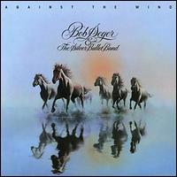 Against the Wind - Bob Seger & the Silver Bullet Band 
