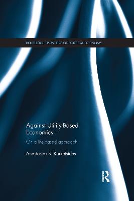 Against Utility-Based Economics: On a Life-Based Approach - Korkotsides, Anastasios