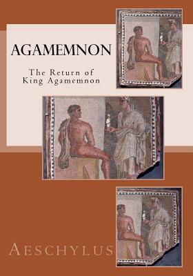 Agamemnon - Morshead, E D a (Translated by), and Aeschylus