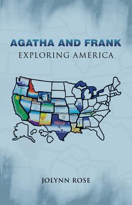 Agatha and Frank: Exploring America - Rose, Jolynn