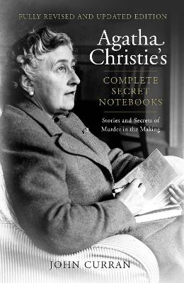 Agatha Christie's Complete Secret Notebooks: Stories and Secrets of Murder in the Making - Curran, John, and Christie, Agatha (Contributions by), and Suchet, David (Introduction by)