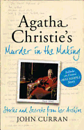 Agatha Christie's Murder in the Making: Stories and Secrets from Her Archive - Includes an Unseen Miss Marple Story