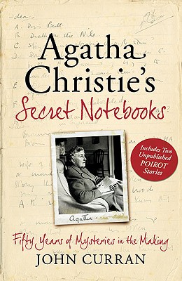 Agatha Christie's Secret Notebooks: Fifty Years of Mysteries in the Making - Includes Two Unpublished Poirot Stories - Curran, John