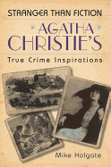 Agatha Christie's True Crime Inspirations: Stranger Than Fiction