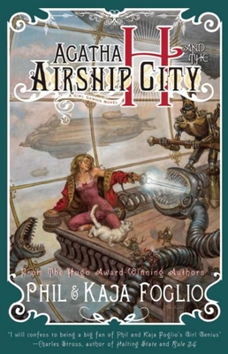 Agatha H. and the Airship City: Girl Genius, Book One - Foglio, Kaja, and Foglio, Phil