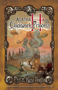 Agatha H. and the Clockwork Princess: Girl Genius, Book Two