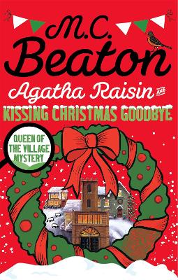 Agatha Raisin and Kissing Christmas Goodbye - Beaton, M.C.