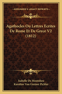 Agathocles Ou Lettres Ecrites de Rome Et de Grece V2 (1812)