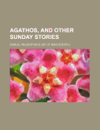 Agathos, and Other Sunday Stories