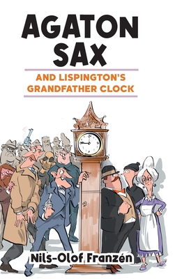 Agaton Sax and Lispington's Grandfather Clock - Franzn, Nils-Olof, and Hall, Kenton (Translated by)