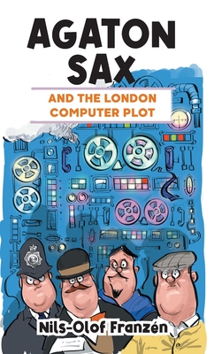 Agaton Sax and the London Computer Plot - Franzn, Nils-Olof, and Hall, Kenton (Translated by)