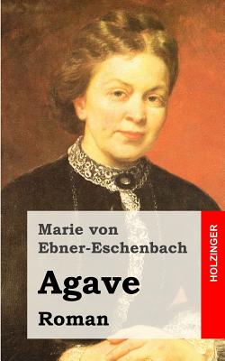 Agave - Von Ebner-Eschenbach, Marie