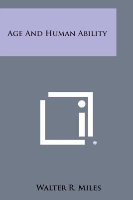 Age and Human Ability - Miles, Walter R