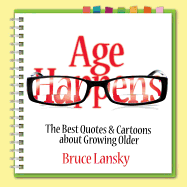 Age Happens: The Best Quotes & Cartoons about Growing Older