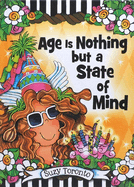 Age Is Nothing But a State of Mind by Suzy Toronto