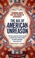 Age of American Unreason: Dumbing Down and the Future of Democracy