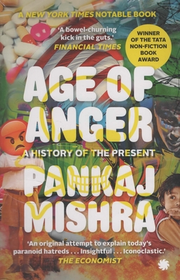 Age of Anger: A History of the Present - Mishra, Pankaj