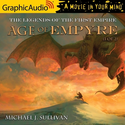 Age of Empyre (1 of 2) [Dramatized Adaptation]: The Legends of the First Empire 6 - J Sullivan, Michael, and Shearer, Tia (Read by), and Stinson, Chris (Read by)