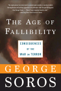 Age of Fallibility: Consequences of the War on Terror - Soros, George
