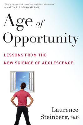 Age of Opportunity: Lessons from the New Science of Adolescence - Steinberg, Laurence