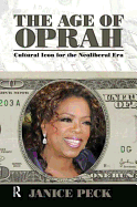 Age of Oprah: Cultural Icon for the Neoliberal Era