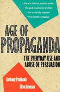 Age of Propaganda: The Everyday Use and Abuse of Persuasion - Aronson, Elliot, and Pratkanis, Anthony