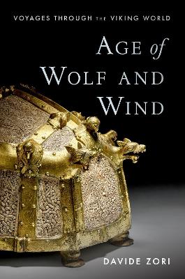 Age of Wolf and Wind: Voyages Through the Viking World - Zori, Davide