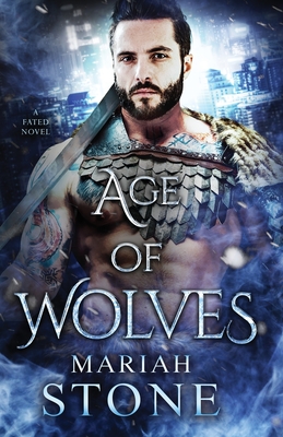 Age of Wolves: An urban fantasy romance - Stone, Mariah