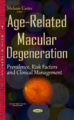 Age-Related Macular Degeneration: Prevalence, Risk Factors & Clinical Management - Carter, Melanie (Editor)