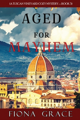 Aged for Mayhem (A Tuscan Vineyard Cozy Mystery-Book 3) - Grace, Fiona