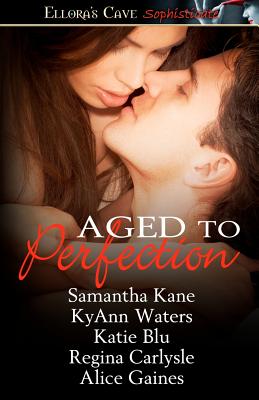 Aged to Perfection - Kane, Samantha, and Dunne, Jennifer, and Adair, Dominique