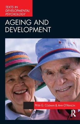 Ageing and Development: Theories and Research - Coleman, Peter G, and O'Hanlon, Ann