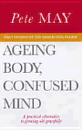 Ageing Body, Confused Mind - May, Pete