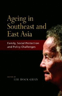 Ageing in Southeast and East Asia: Family, Social Protection, Policy Challenges