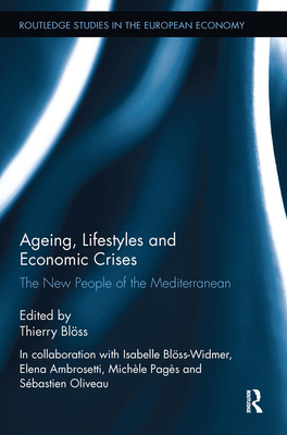 Ageing, Lifestyles and Economic Crises: The New People of the Mediterranean - Blss, Thierry (Editor)