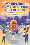 Ageing with Smartphones in Urban Chile: The Experience of Peruvian Migrants