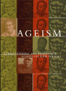 Ageism: Stereotyping and Prejudice Against Older Persons