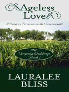 Ageless Love: A Romance Perseveres in the Commonwealth - Bliss, Lauralee