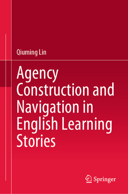 Agency Construction and Navigation in English Learning Stories - Lin, Qiuming