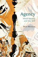 Agency: Moral Identity and Free Will