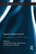 Agency without Actors?: New Approaches to Collective Action