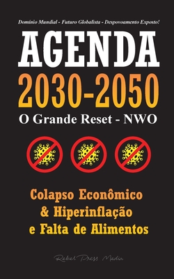 Agenda 2030-2050: O Grande Reposicionamento - NWO - Colapso Econ?mico, Hiperinfla??o e Falta de Alimentos - Dom?nio Mundial - Futuro Globalista - Despovoamento Exposto! - Rebel Press Media
