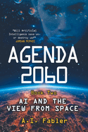 Agenda 2060 Book Two: AI and The View From Space