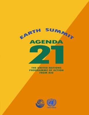Agenda 21: Earth Summit: The United Nations Programme of Action from Rio - Nations, United