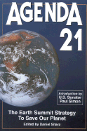 Agenda 21: The Earth Summit Strategy to Save Our Planet