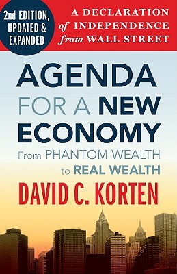 Agenda for a New Economy: From Phantom Wealth to Real Wealth - Korten, David C