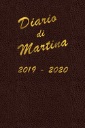 Agenda Scuola 2019 - 2020 - Martina: Mensile - Settimanale - Giornaliera - Settembre 2019 - Agosto 2020 - Obiettivi - Rubrica - Orario Lezioni - Appunti - Priorit - Elegante cover con effetto pelle e scritte color oro